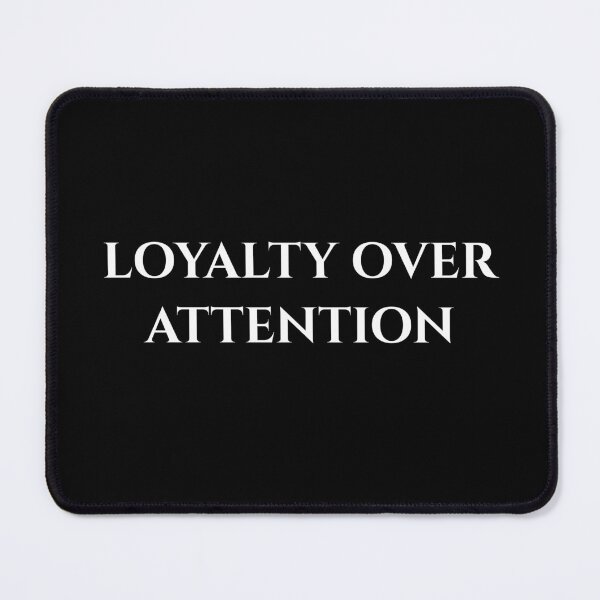 Item preview, Loyalty Over Attention designed and sold by MagicArtzz.