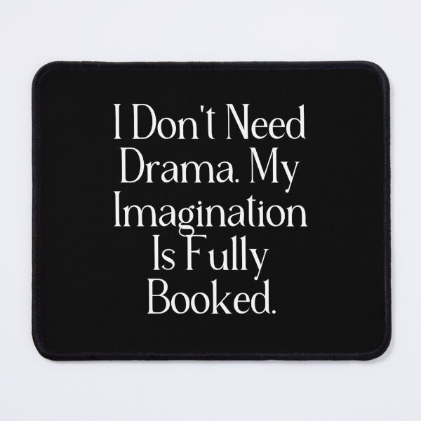 Item preview, Funny Imagination Quote | I Don't Need Drama My Imagination Is Fully Booked | Introvert & Daydreamer Humor designed and sold by stylishdzign.