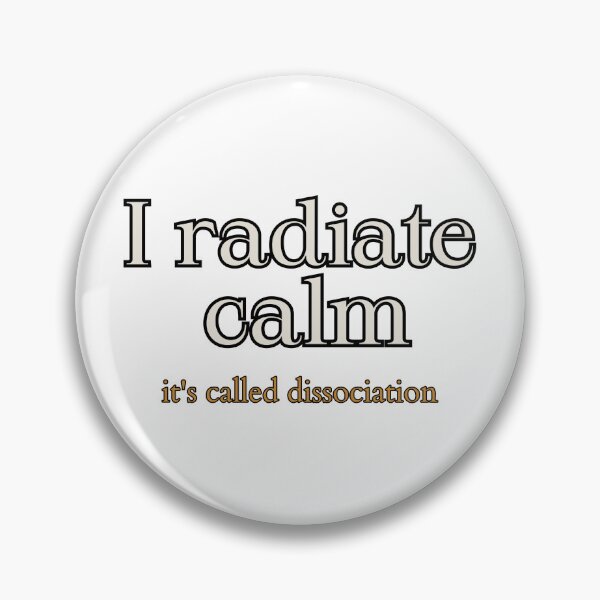Item preview, I Radiate Calm. It's Called Dissociation. Dark Humor Typography Tee designed and sold by Odd Serif.