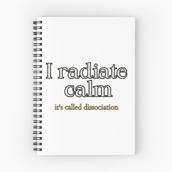 Item preview, I Radiate Calm. It's Called Dissociation. Dark Humor Typography Tee designed and sold by Odd Serif.