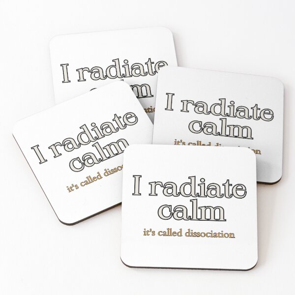 Item preview, I Radiate Calm. It's Called Dissociation. Dark Humor Typography Tee designed and sold by Odd Serif.