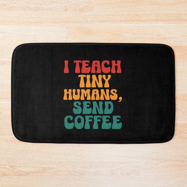 Item preview, Funny Teacher Quote | I Teach Tiny Humans Send Coffee | Teacher Humor & Classroom Life designed and sold by stylishdzign.