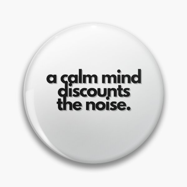 Item preview, A Calm Mind Discounts the Noise designed and sold by S4PPHIRE-DES1GN.
