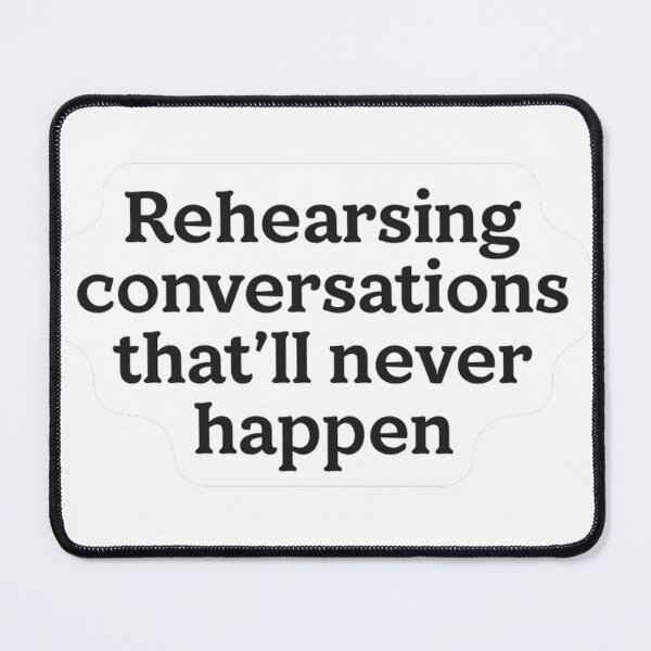 Item preview, Rehearsing Conversations That'll Never Happen Sticker designed and sold by MindfulMischief.
