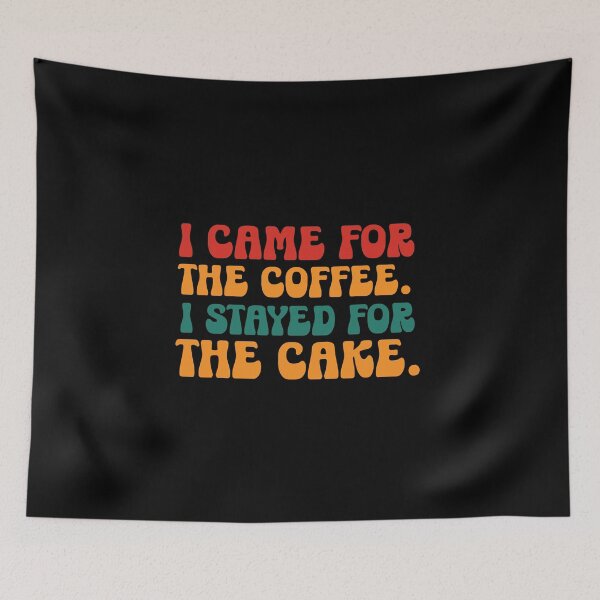 Item preview, Funny Coffee Quote | I Came For The Coffee I Stayed For The Cake | Coffee & Dessert Humor designed and sold by stylishdzign.