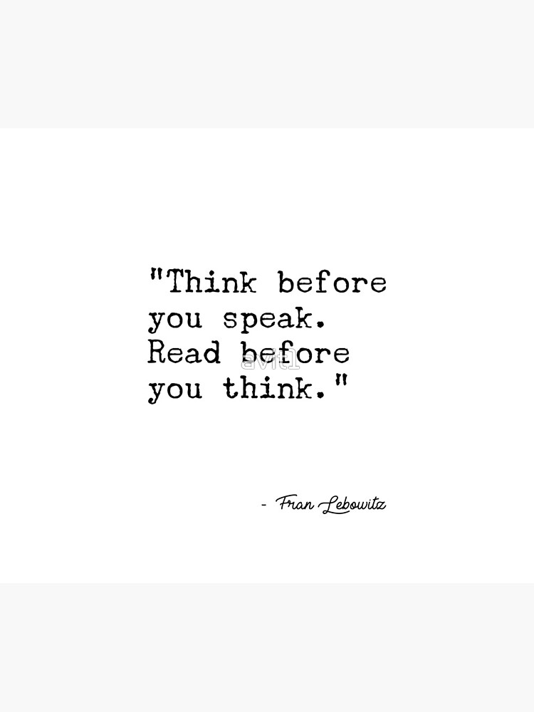 Fran Lebowitz — Think before you speak. Read before you think. by avit1