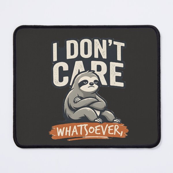 Item preview, I Don't Care Whatsoever Sloth designed and sold by hutofdesigns.