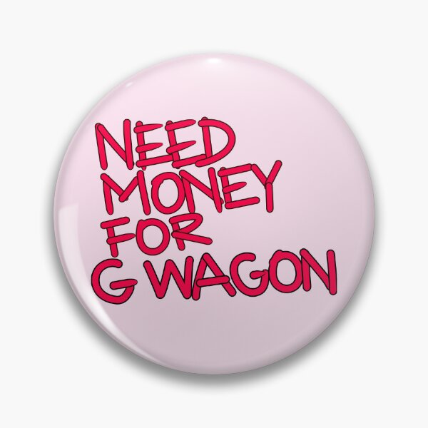 Item preview, Need money for g wagon designed and sold by Tanya Zevallos.