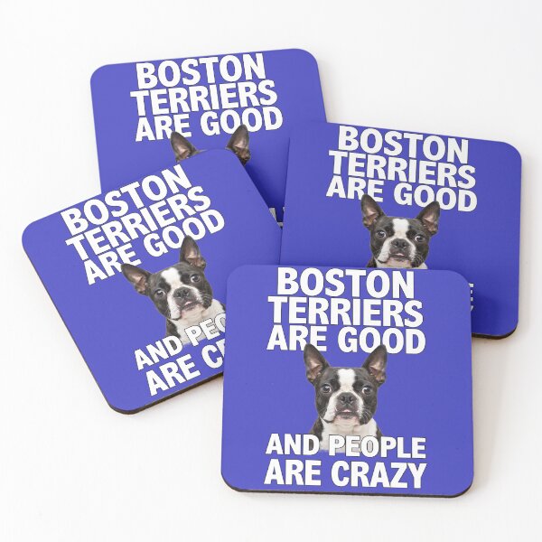 Item preview, Boston Terrier Dog BOSTON Terriers ARE GOOD AND PEOPLE ARE CRAZY designed and sold by fantasticdesign.