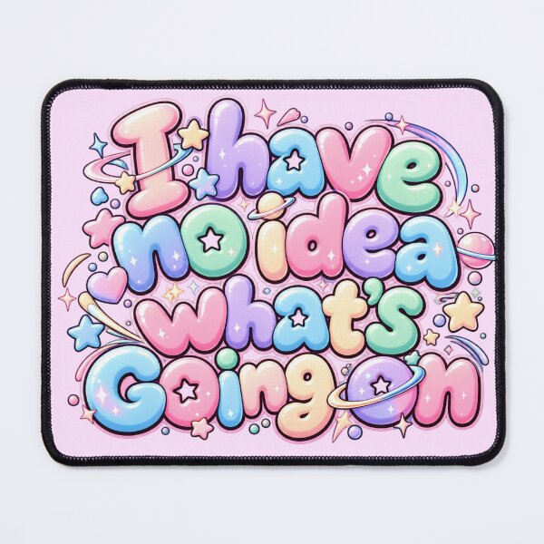Item preview, I Have No Idea What's Going On designed and sold by ItssMeSammie.