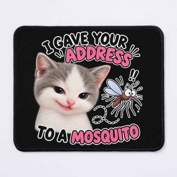 Item preview, I Gave Your Address to a Mosquito designed and sold by ItssMeSammie.