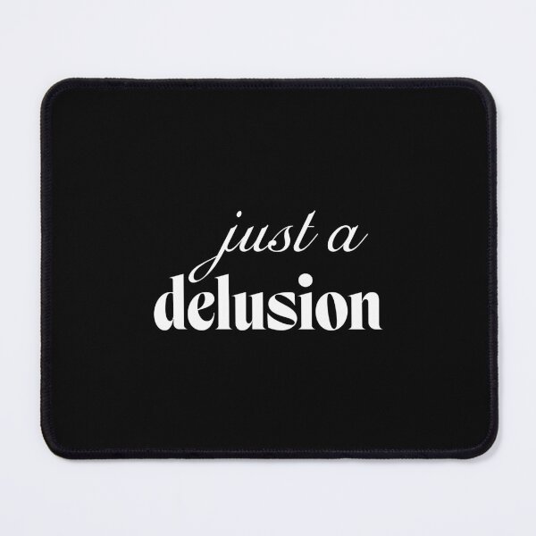 Item preview, Just a delusion designed and sold by SpilloDesign.