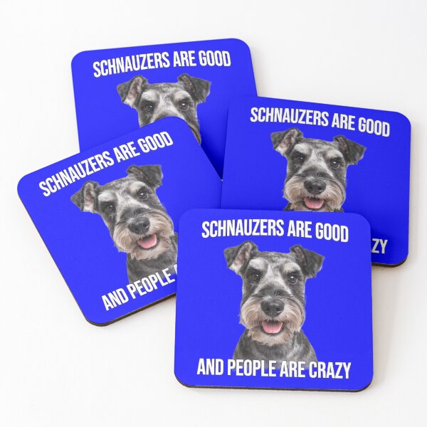 Item preview,  Schnauzer Dog Owner SCHNAUZERS ARE GOOD AND PEOPLE ARE CRAZY designed and sold by fantasticdesign.
