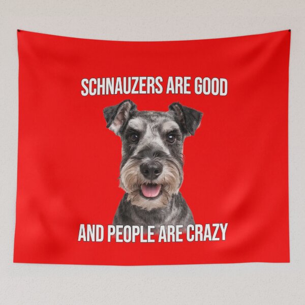 Item preview,  Schnauzer Dog Owner SCHNAUZERS ARE GOOD AND PEOPLE ARE CRAZY designed and sold by fantasticdesign.
