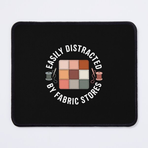 Item preview, EASILY DISTRACTED BY FABRIC STORES designed and sold by jkrphoto.