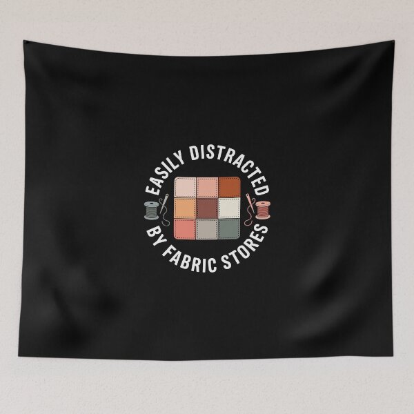 Item preview, EASILY DISTRACTED BY FABRIC STORES designed and sold by jkrphoto.