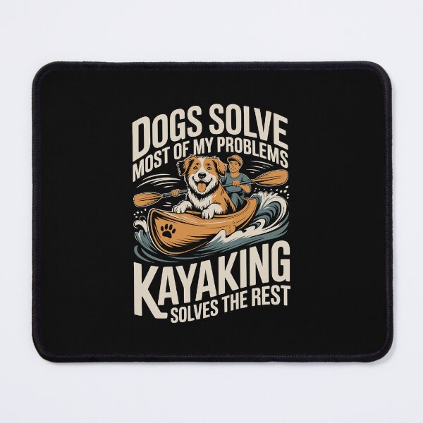 Item preview, Dogs Solve Most Of My Problems Kayaking Solves The Rest designed and sold by jkrphoto.