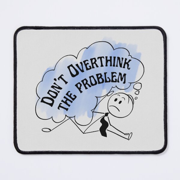 Item preview, Amusing Don't Overthink the Problem Cartoon. designed and sold by MPC-Mince-Pies.