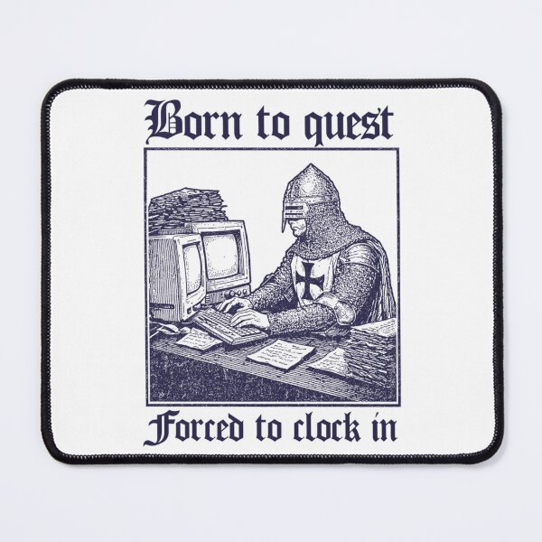 Item preview, Born to Quest forced to clock in designed and sold by framiorville.