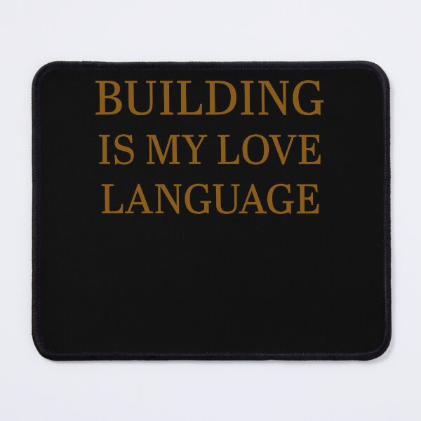 Item preview, Building Is My Love Language designed and sold by 519xdesign.