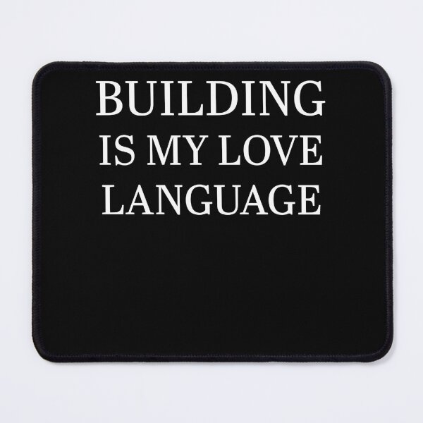 Item preview, Building Is My Love Language designed and sold by 519xdesign.