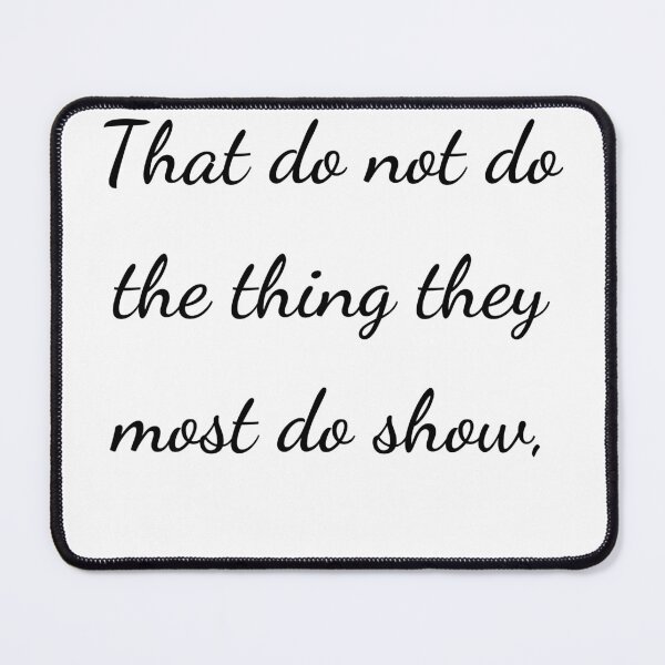 Item preview, “That do not do the thing they most do show,” - handwriting black designed and sold by ariksworld.