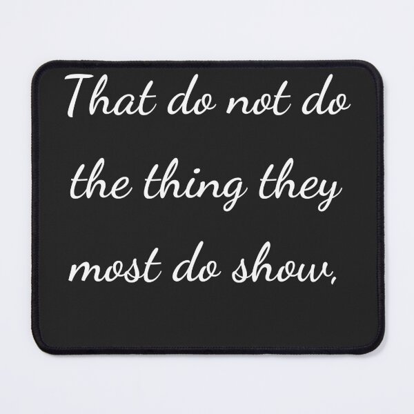 Item preview, “That do not do the thing they most do show,” - handwriting white designed and sold by ariksworld.