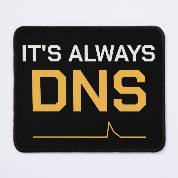 Item preview, It's Always DNS (Amber Edition) designed and sold by DeepRootStudio.