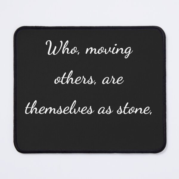 Item preview, “Who, moving others, are themselves as stone,” - handwriting white designed and sold by ariksworld.
