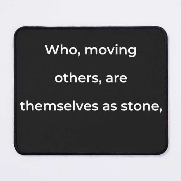 Item preview, “Who, moving others, are themselves as stone,” - print white designed and sold by ariksworld.
