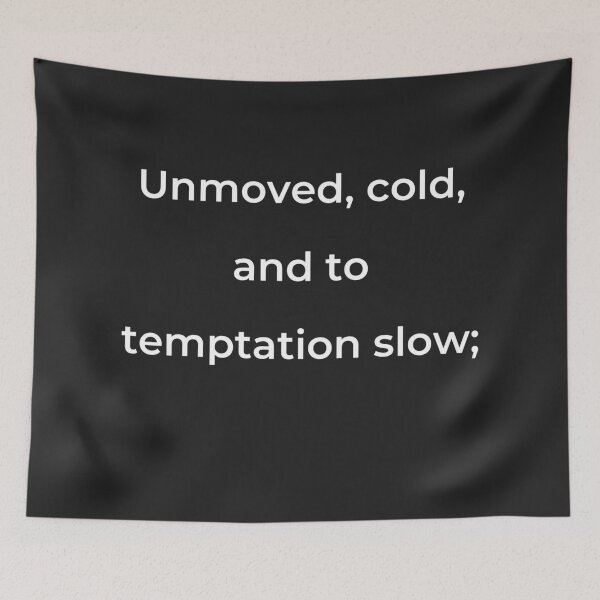 Item preview, “Unmoved, cold, and to temptation slow;” - print white designed and sold by ariksworld.