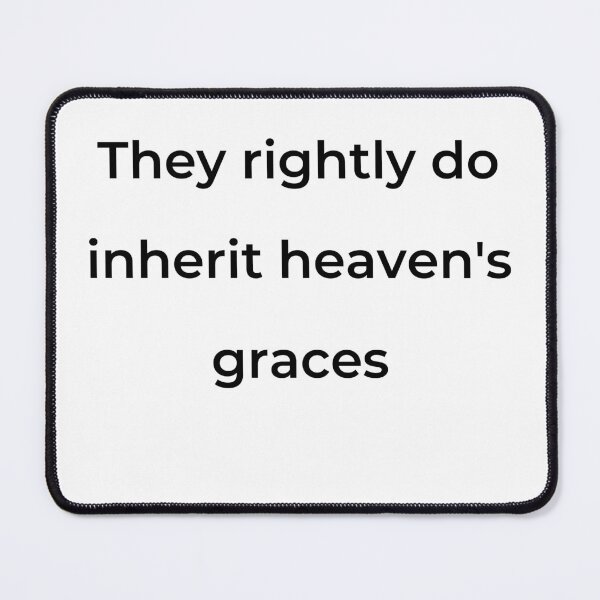 Item preview, “They rightly do inherit heaven’s graces” - print black designed and sold by ariksworld.