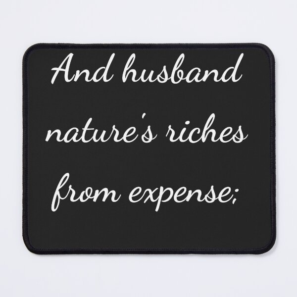 Item preview, “And husband nature’s riches from expense;” - handwriting white designed and sold by ariksworld.