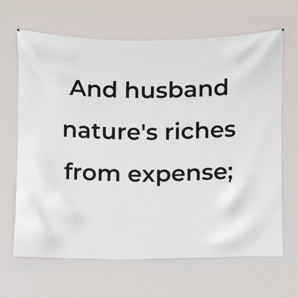 Item preview, “And husband nature’s riches from expense;” - print black designed and sold by ariksworld.
