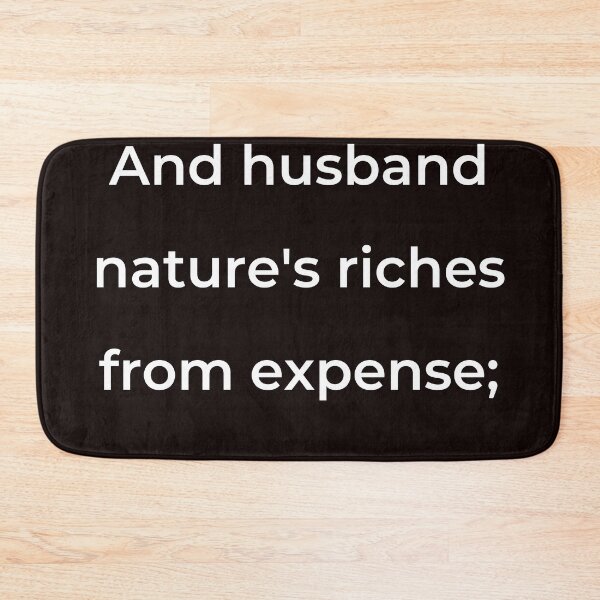 Item preview, “And husband nature’s riches from expense;” - print white designed and sold by ariksworld.
