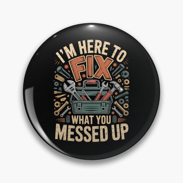 Item preview, I'M HERE TO FIX WHAT YOU MESSED UP designed and sold by jkrphoto.