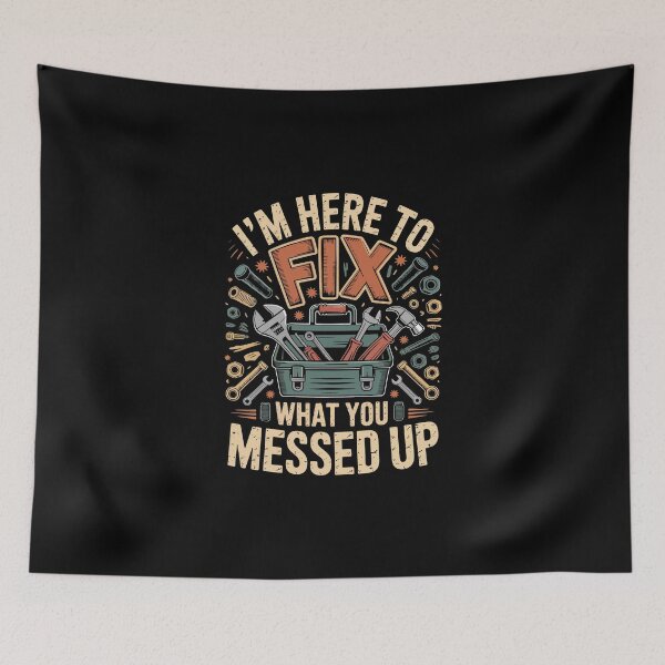 Item preview, I'M HERE TO FIX WHAT YOU MESSED UP designed and sold by jkrphoto.