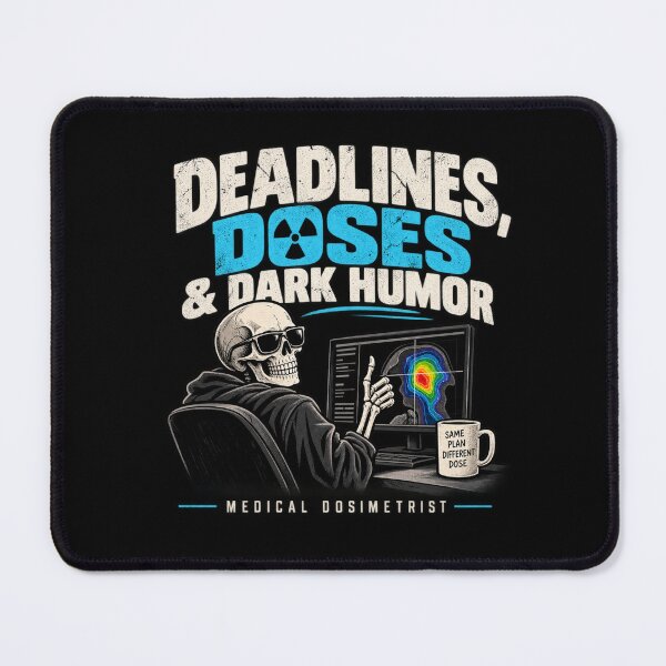 Item preview, Deadlines Doses and Dark Humor – Medical Dosimetrist designed and sold by amndro.