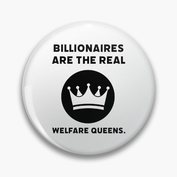 Item preview, Billionaires are the real welfare queens. designed and sold by Rachel the Artist .