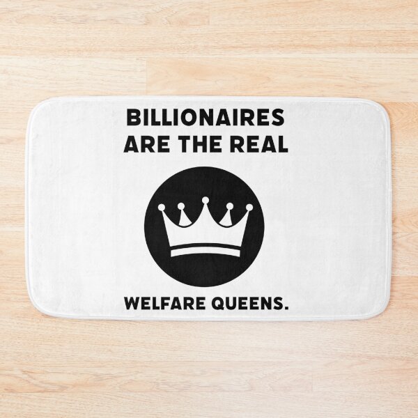 Item preview, Billionaires are the real welfare queens. designed and sold by Rachel the Artist .