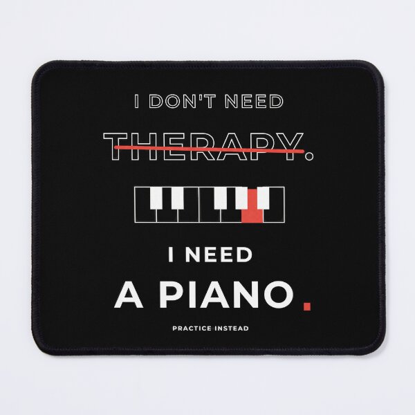 Item preview, I DON`T NEED THERAPY, I NEED A PIANO. designed and sold by WesWay.