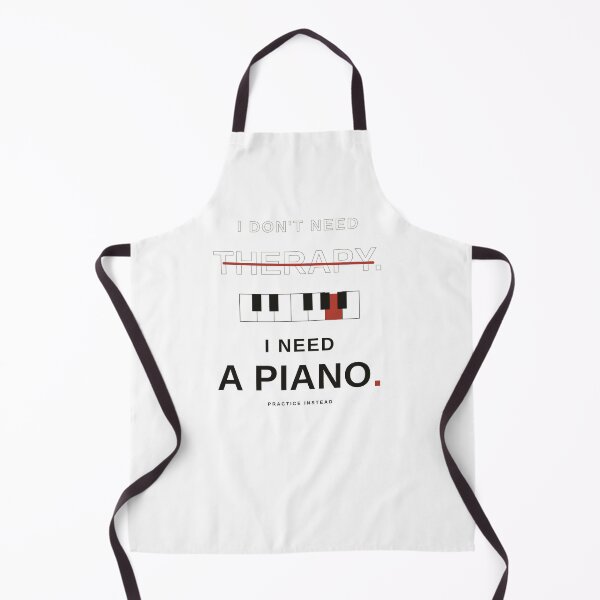 Item preview, I DON`T NEED THERAPY, I NEED A PIANO. designed and sold by WesWay.