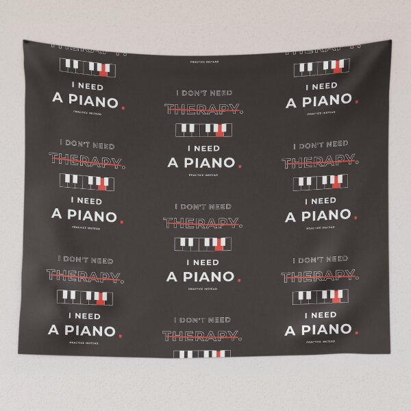 Item preview, I DON`T NEED THERAPY, I NEED A PIANO. designed and sold by WesWay.