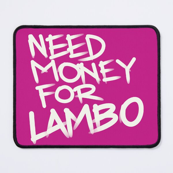 Item preview, Need money for Lambo designed and sold by Tanya Zevallos.