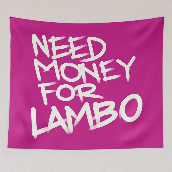 Item preview, Need money for Lambo designed and sold by Tanya Zevallos.