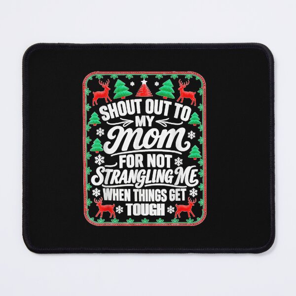 Item preview, Shout Out to My Mom for Not Strangling Me Funny Naughty Xmas designed and sold by TiaraHans.