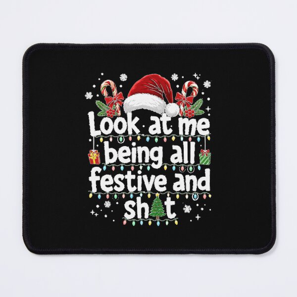 Item preview, Look at Me Being All Festive and Shit Funny Christmas designed and sold by GenioFin.