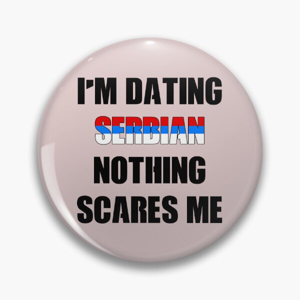 Item preview, I'm Dating Serbian Nothing Scares Me designed and sold by SuzanaTArt.