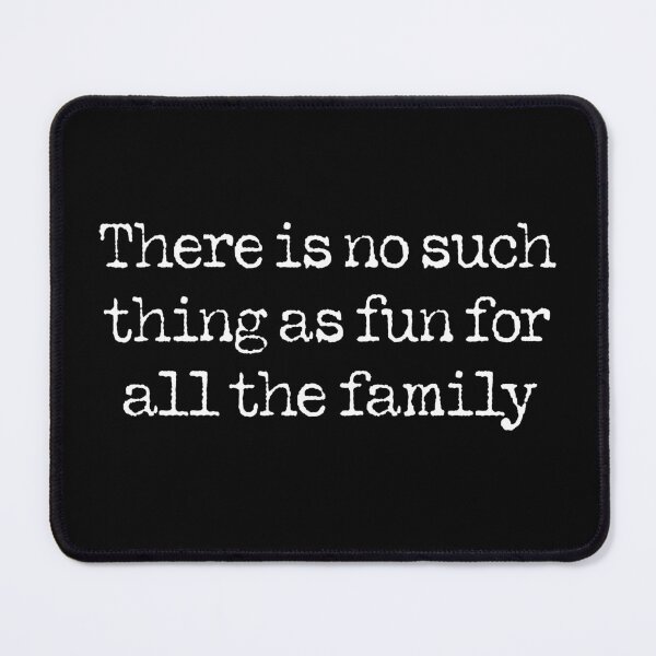 Item preview, There is no such thing as fun for all the family. v.4 designed and sold by x1brett.