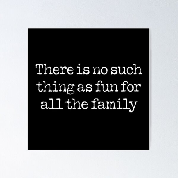 Item preview, There is no such thing as fun for all the family. v.4 designed and sold by x1brett.